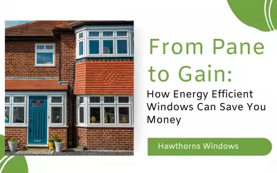From Pane to Gain: How Energy-Efficient Windows Can Save You Money