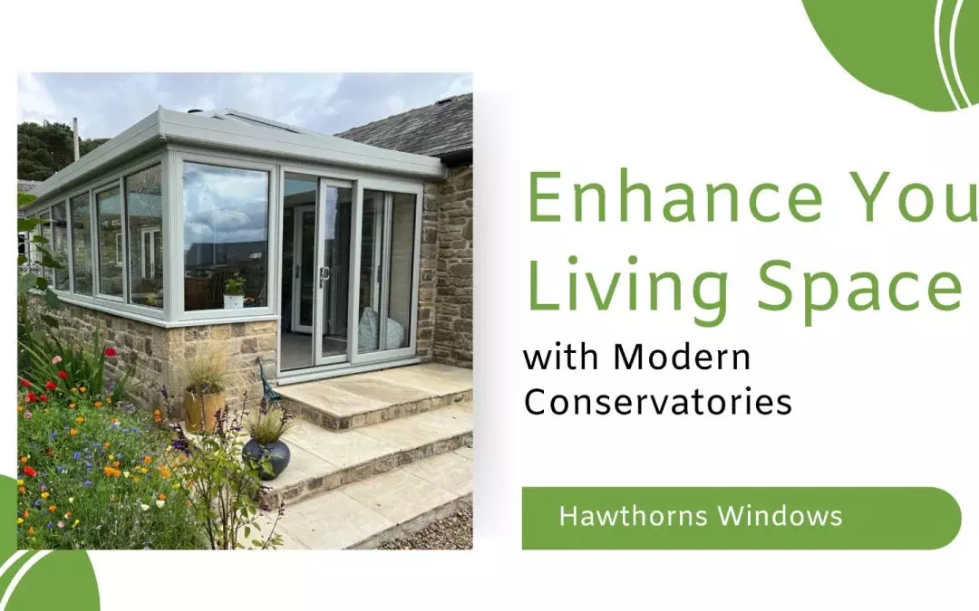 Enhance Your Living Space with Modern Conservatories from Hawthorns Windows Blog Banner